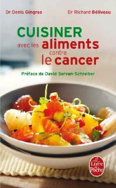 Cuisiner les aliments contre le cancer - Denis Gingras